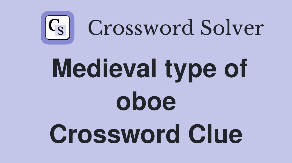 Medieval type of oboe Crossword Clue Answers Crossword Solver